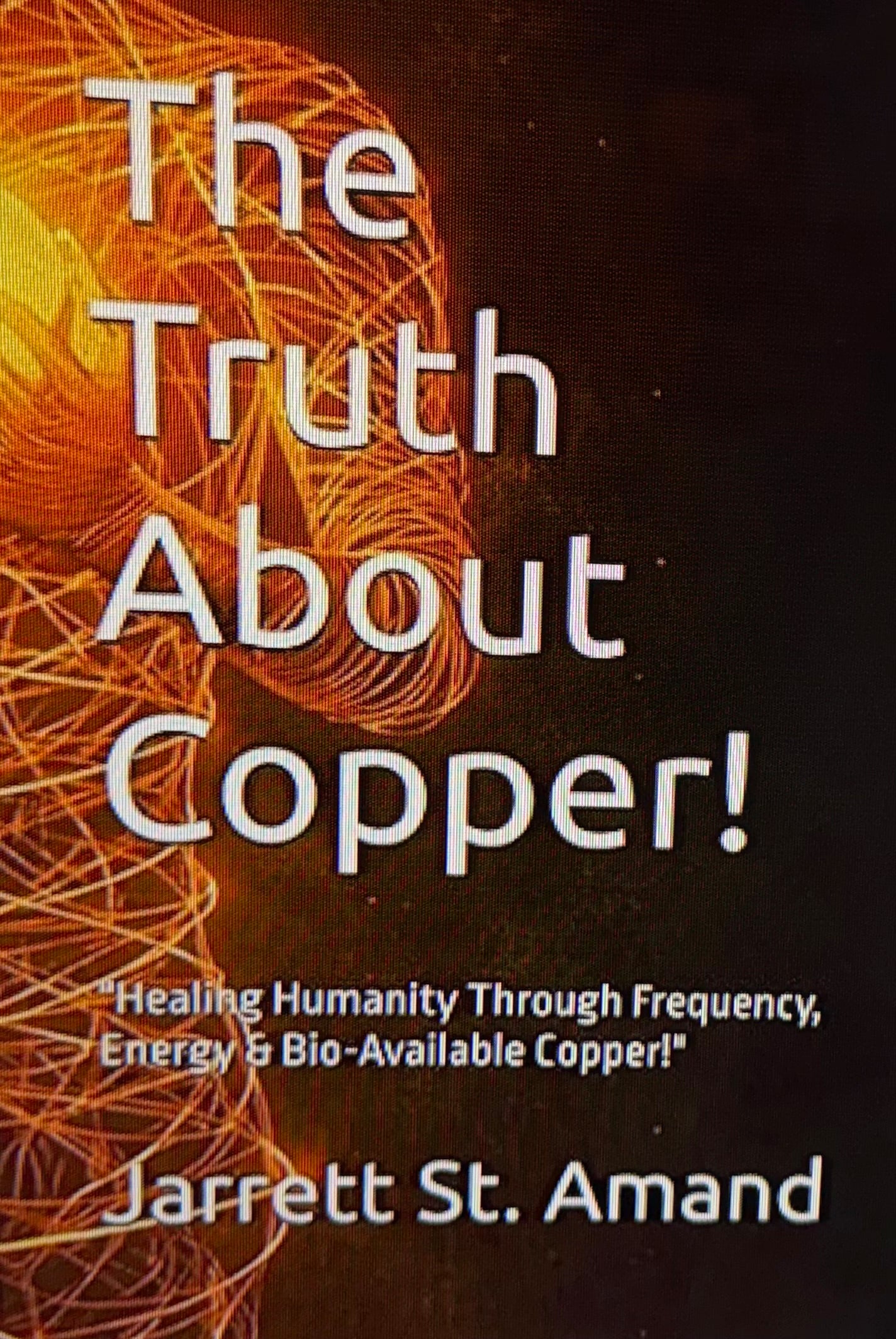 Book cover of 'The Truth About Copper!' by Jarrett St. Amand with a dark background and copper wire design.